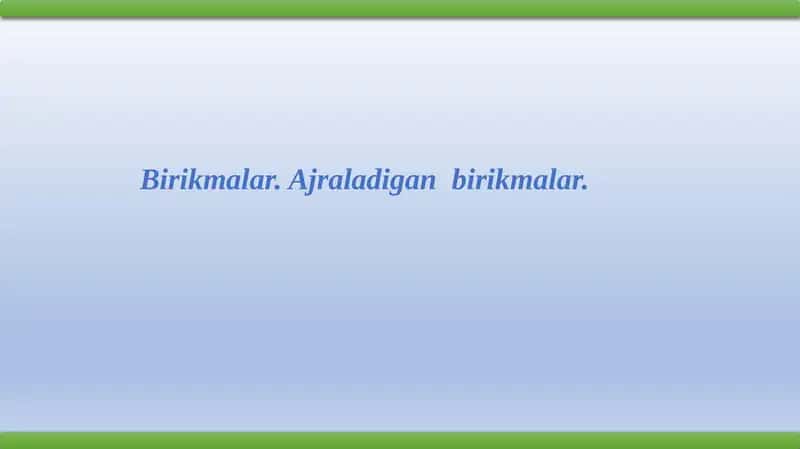 Birikmalar. Ajraladigan birikmalar.
