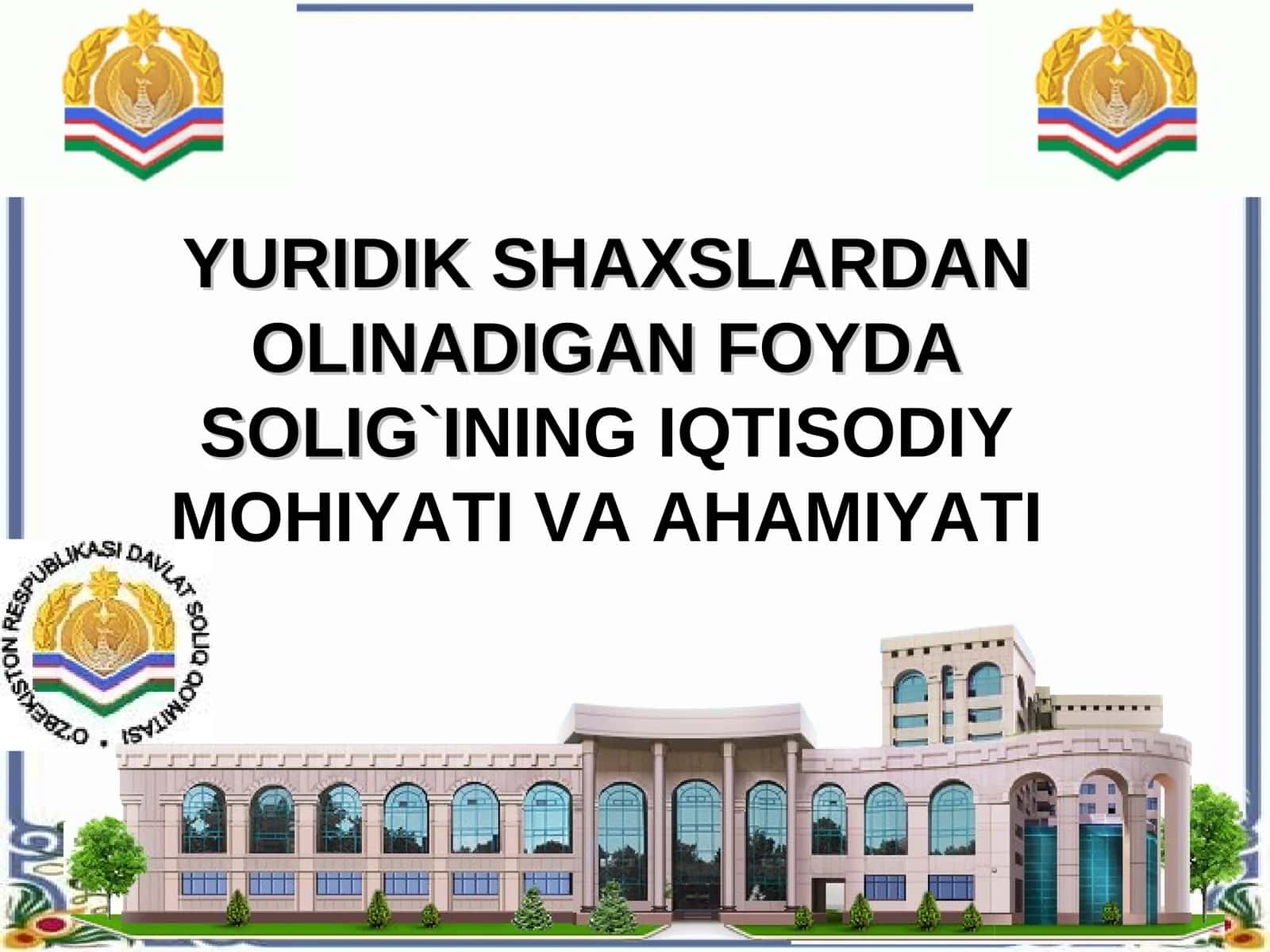 YURIDIK SHAXSLARDAN OLINADIGAN FOYDA SOLIG`INING IQTISODIY MOHIYATI VA AHAMIYATI