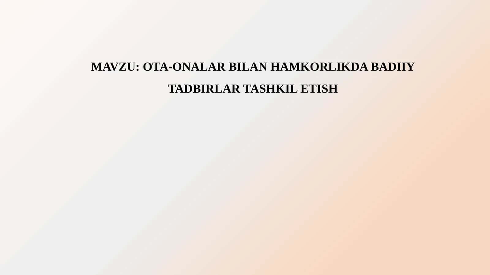 OTA-ONALARBILAN HAMKORLIKDA BADIIY TADBIRLAR TASHKIL ETISH