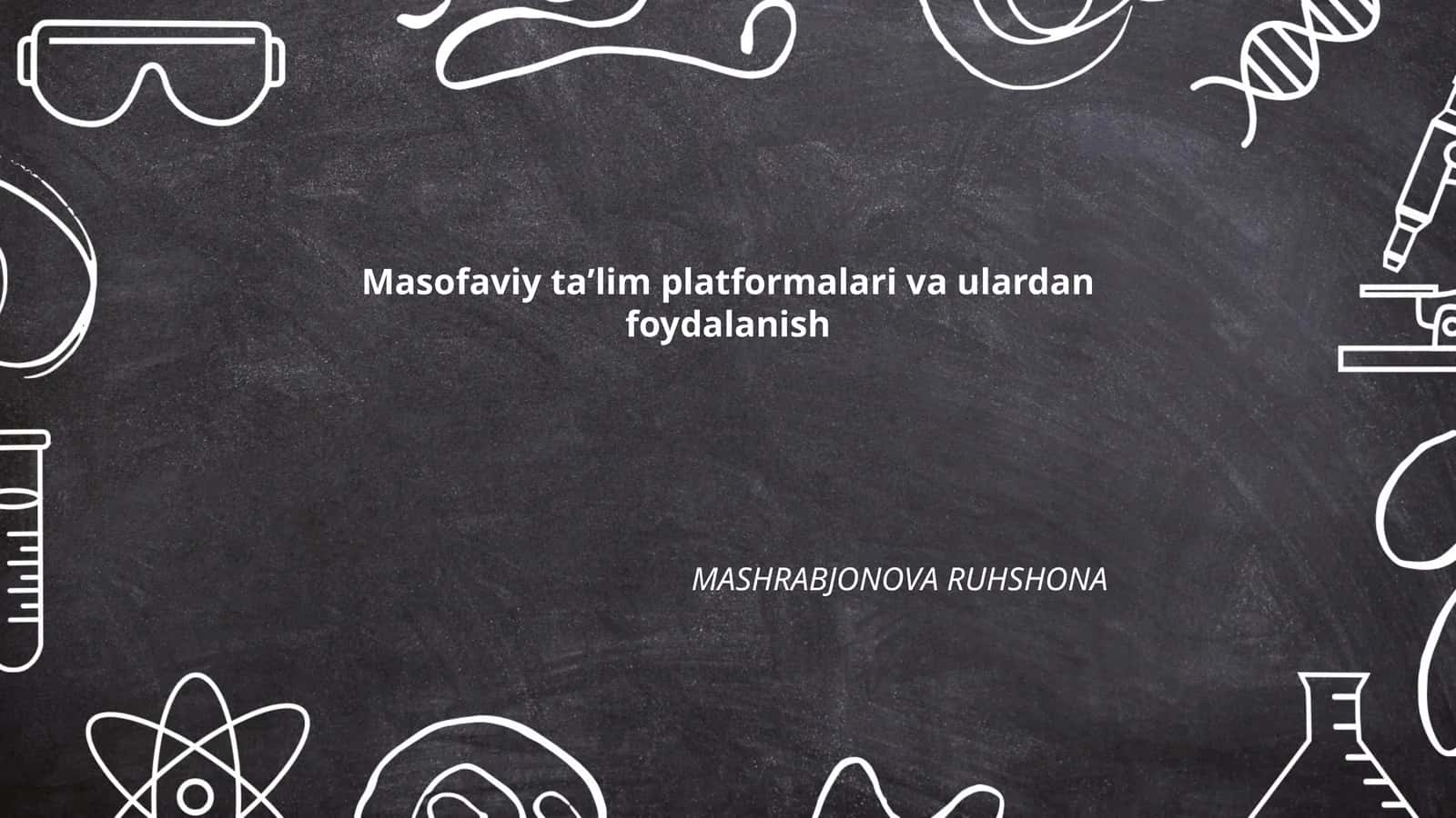 Masofaviy taʼlim platformalari va ulardan foydalanish