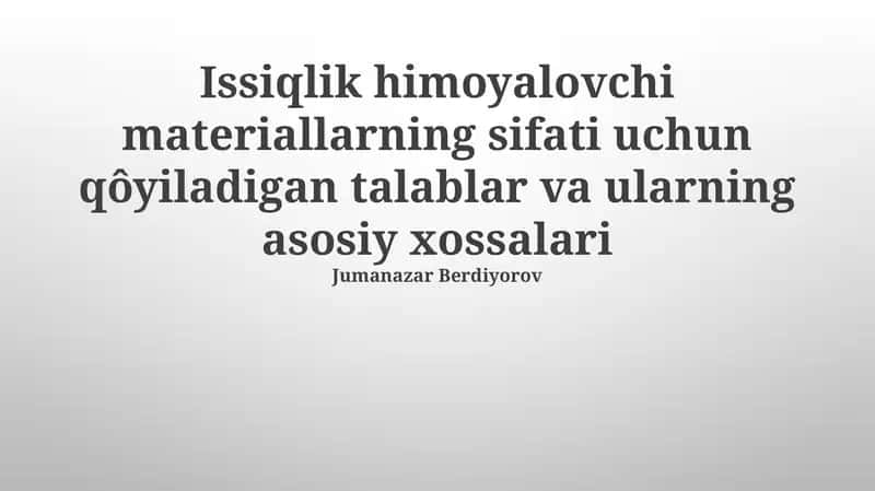 Issiqlikdan himoya qiluvchi materiallarga qo'yiladigan talablar va asosiy xususiyatlari