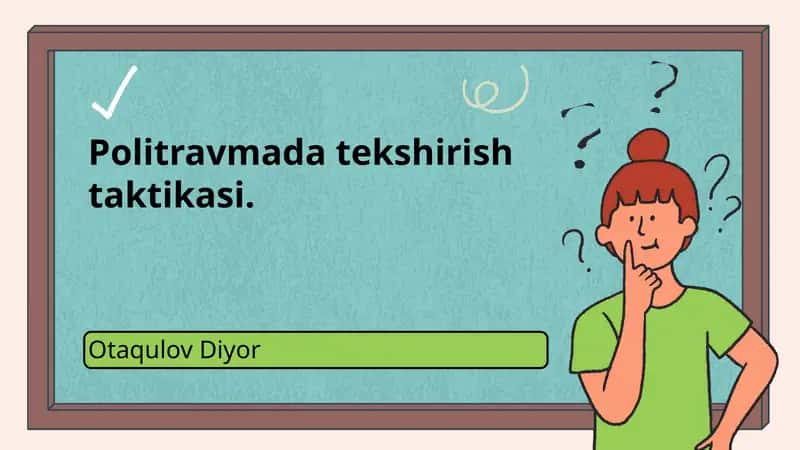Politravmada tekshirish taktikasi