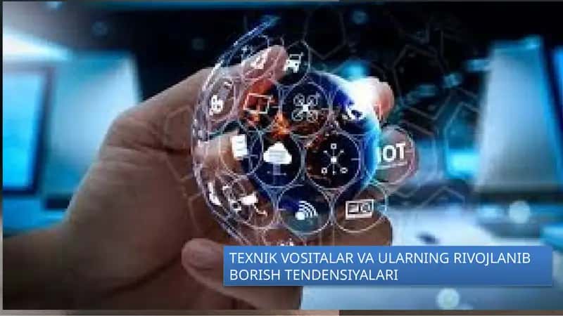 TEXNIK VOSITALAR VA ULARNING RIVOJLANIB BORISH TENDENSIYALARI