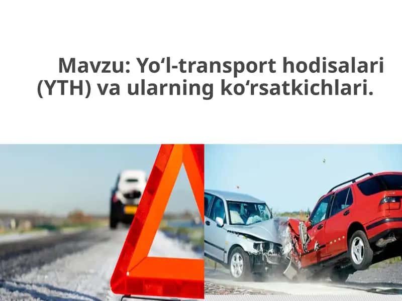 Yo‘l-transporthodisalari (YTH) va ularning ko‘rsatkichlari