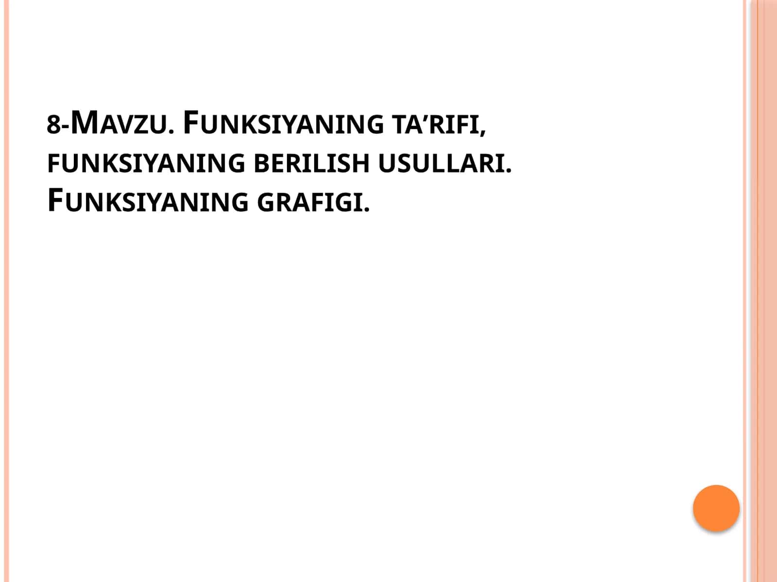 Funksiyaningta’rifi, funksiyaning berilish usullari.Funksiyaning grafigi