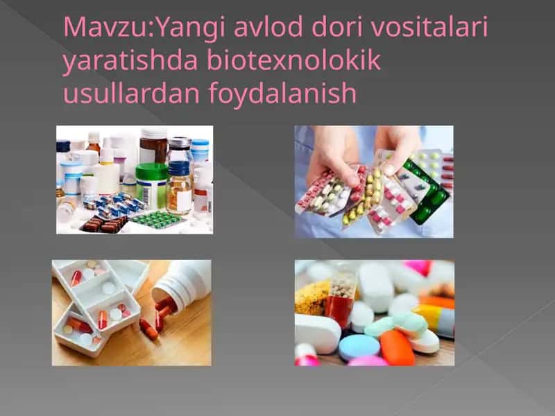 Yangi avlod dori vositalari yaratishda biotexnologik usullardan foydalanish
