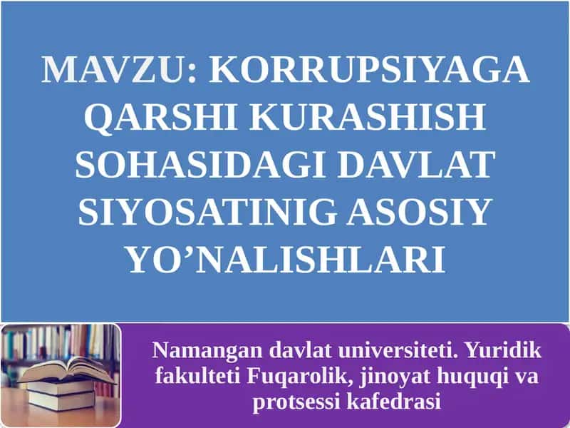 KORRUPSIYAGA QARSHI KURASHIHSOHASIDAGI DAVLAT SIYOSATINIG ASOSIY YOโNALISHLARI