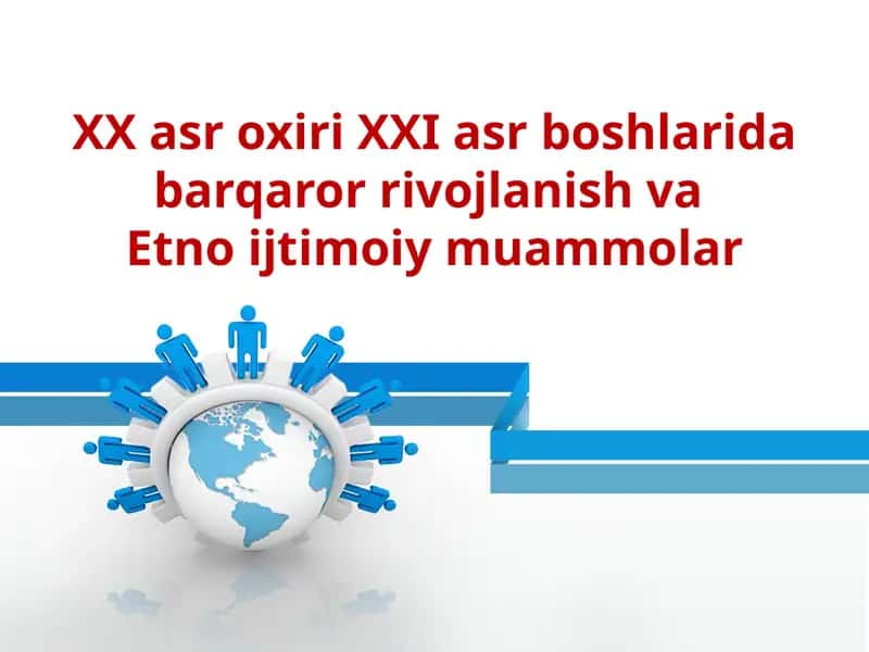 XX asr oxiri XXI asr boshlarida barqaror rivojlanish va Etno ijtimoiy muammolar