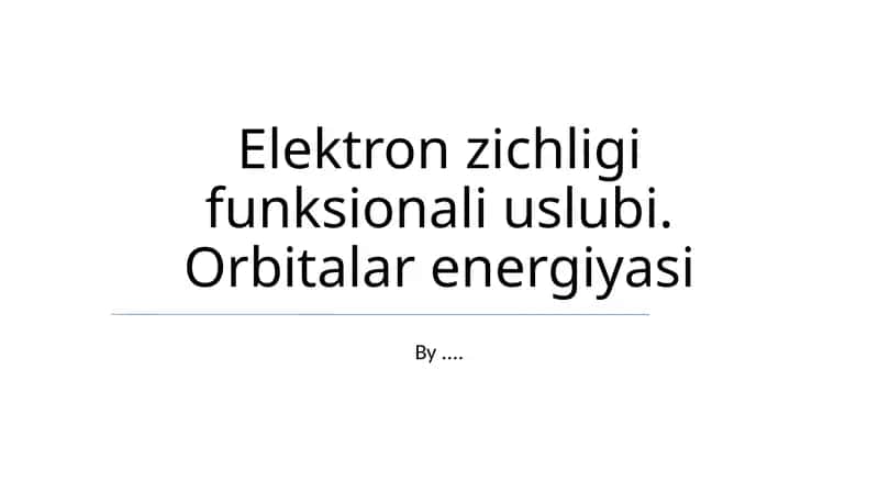 Elektron zichligi funksionali uslubi. Orbitalar energiyasi