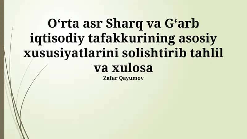 O'rta asr Sharq va G'arb iqtisodiy tafakkurining asosiy xususiyatlarini solishtirib tahlil va xulosa