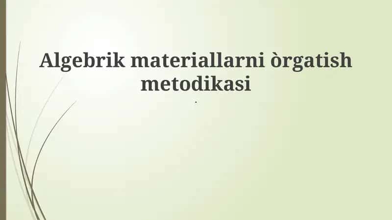 Algebrik materiallarni òrgatish metodikasi