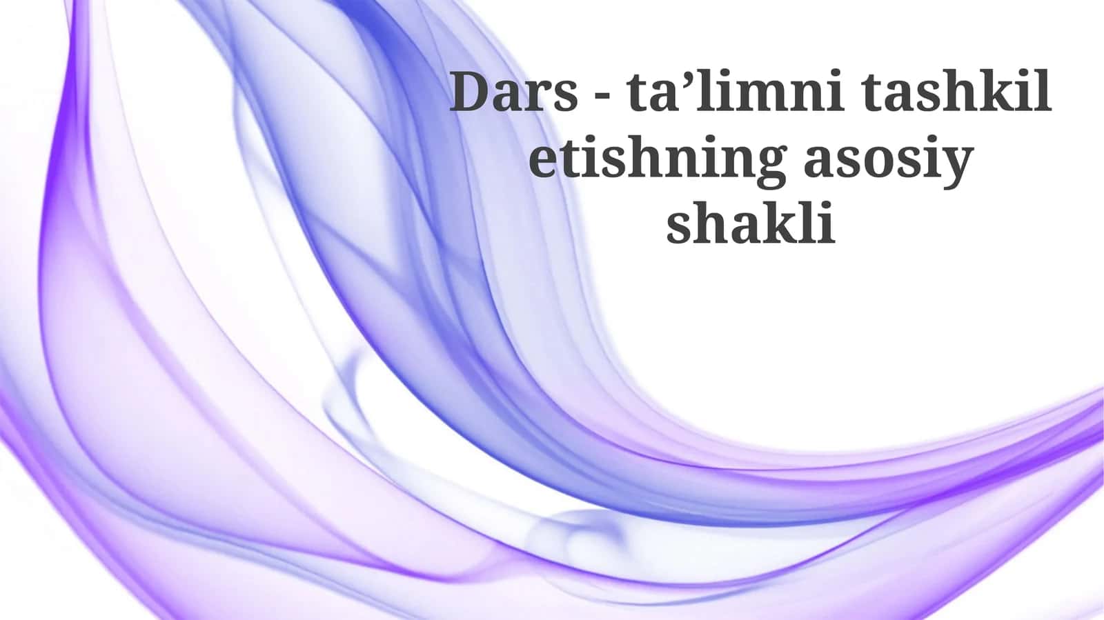 Dars-taʼlimnitashkiletishningasosiyshakli