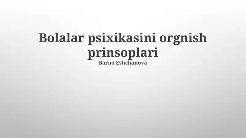 Bolalar psixikasini orgnish prinsoplari