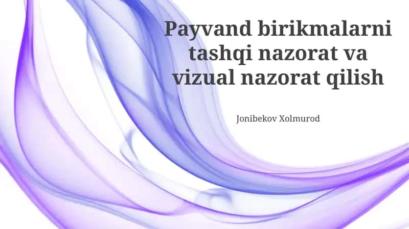 Payvand birikmalarni tashqi nazorat va vizual nazorat qilish