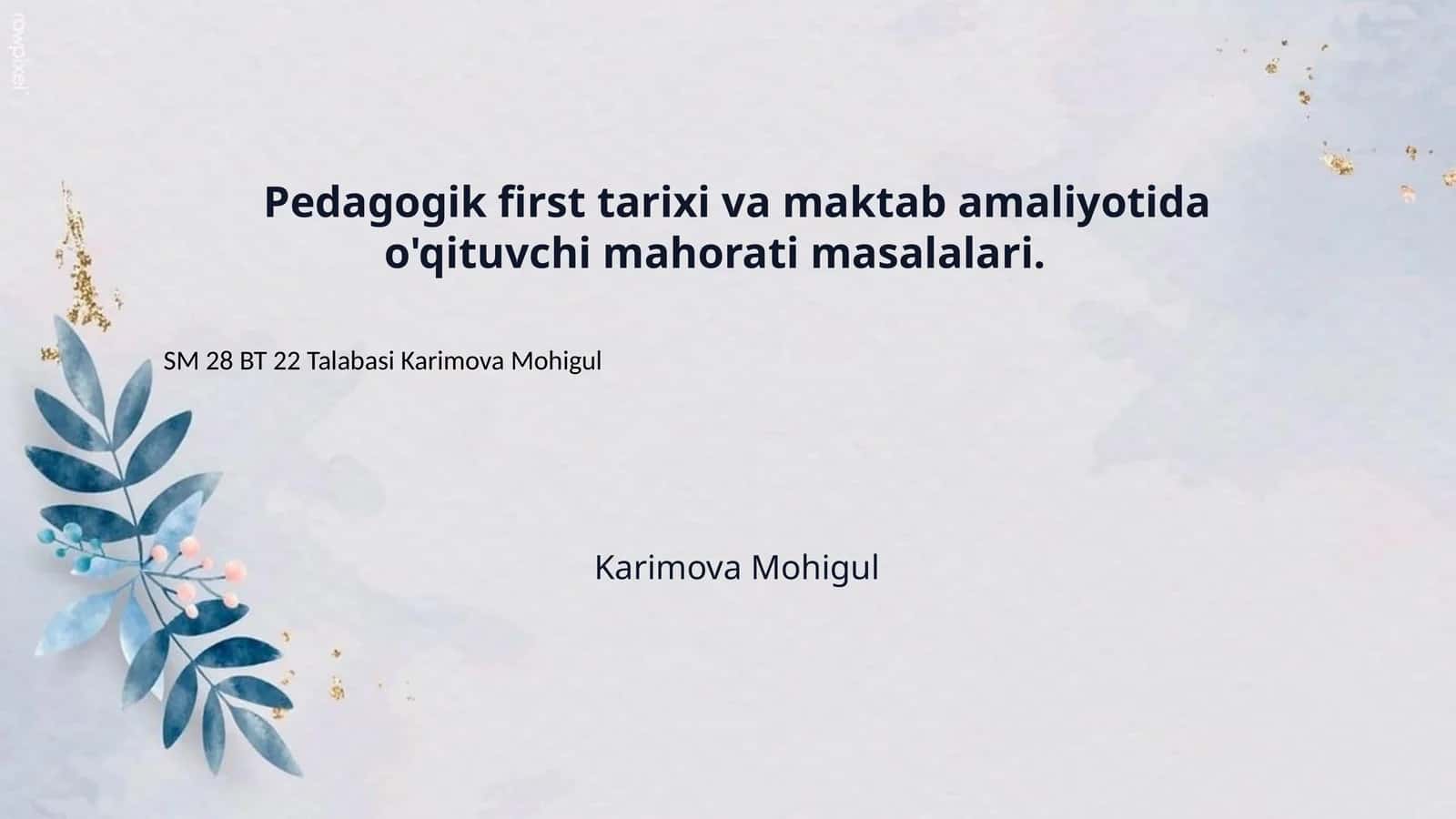 Pedagogik first tarixi va maktab amaliyotida o'qituvchi mahorati masalalari.