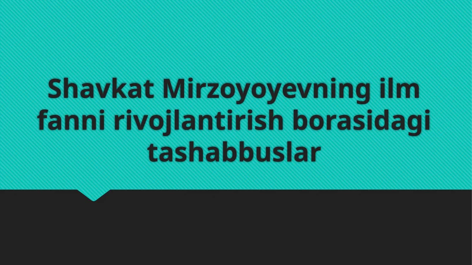 Shavkat Mirzoyoyevning ilm fanni rivojlantirish borasidagi tashabbuslar