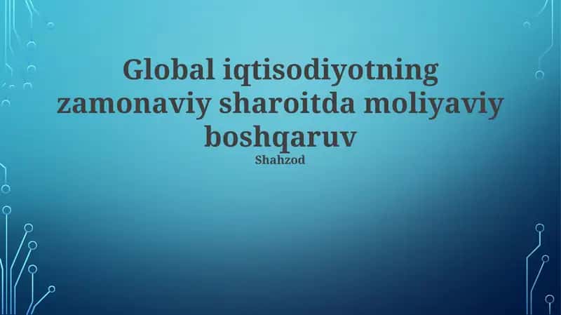 Moliyaviy menejmentning mohiyati va global iqtisodiyotning ta'siri