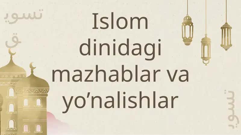 Islom dinidagi mazhablar va yo’nalishlar