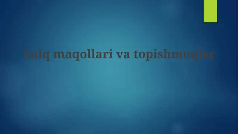 Xalq maqollari va topishmoqlarining mohiyati