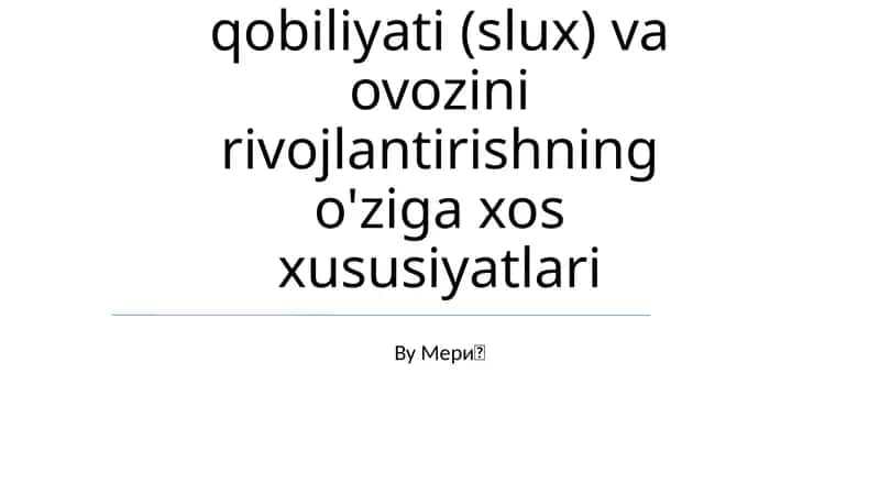 Bolalar eshituv qobiliyati (slux) va ovozini rivojlantirishning o'ziga xos xususiyatlari