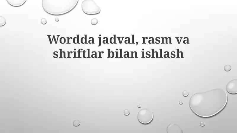 Jadvallar, Rasmlar va Shriftlar bilan Ishlash Asoslari
