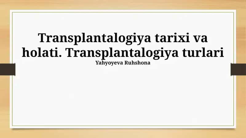 Transplantalogiya tarixi va holati. Transplantalogiya turlari