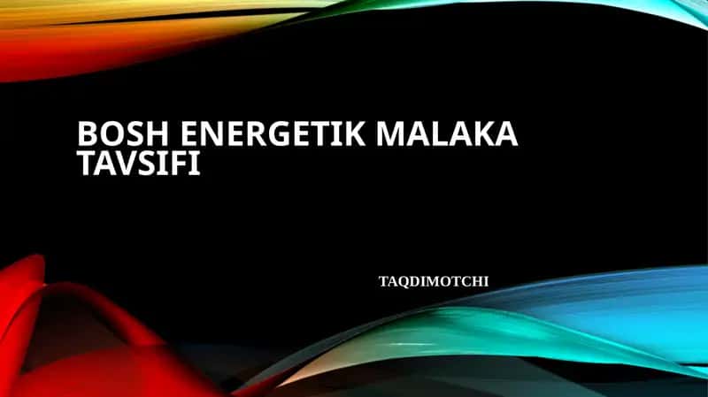 Bosh energetik malaka tavsifi