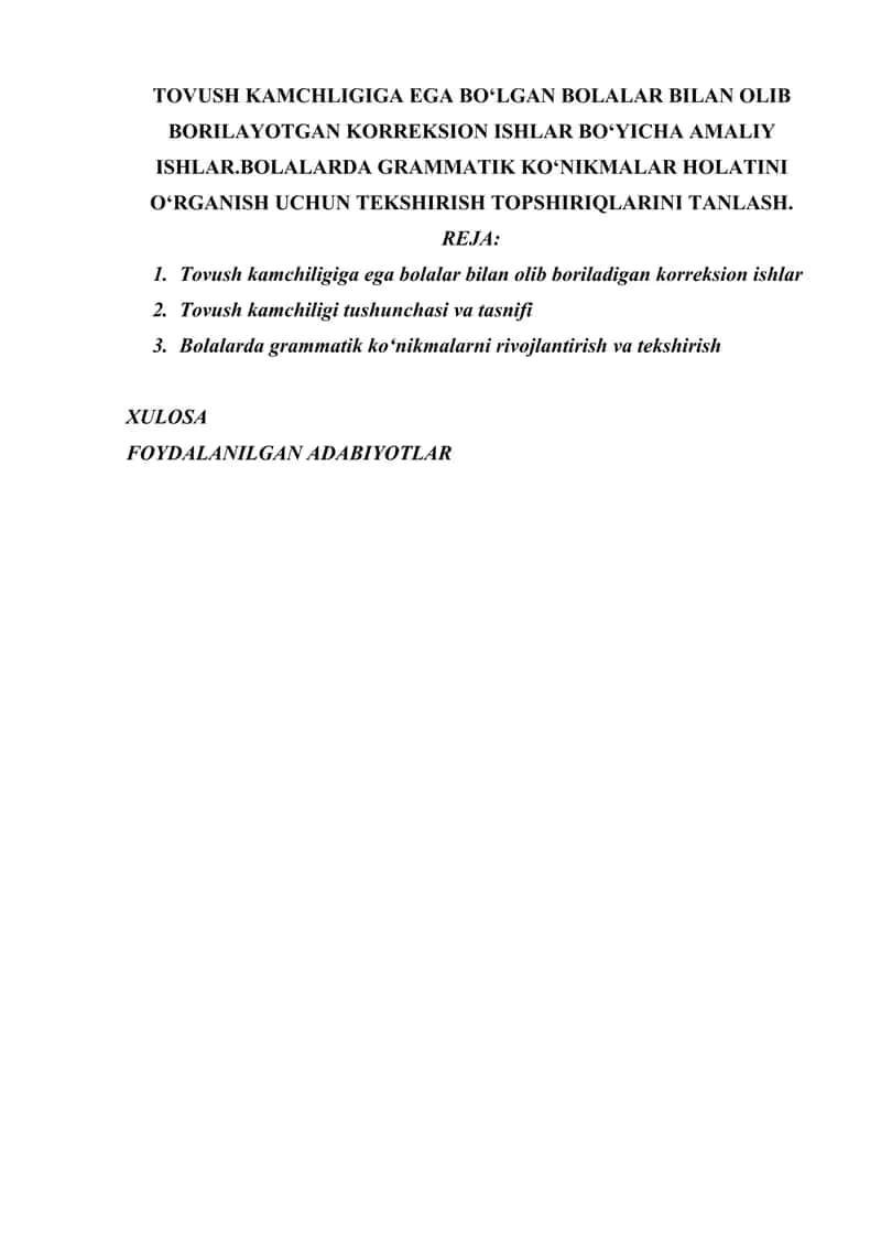 TOVUSH KAMCHLIGIGA EGA BO‘LGAN BOLALAR BILAN OLIB BORILAYOTGAN KORREKSION ISHLAR BO‘YICHA AMALIY ISHLAR.BOLALARDA GRAMMATIK KO‘NIKMALAR HOLATINI O‘RGANISH UCHUN TEKSHIRISH TOPSHIRIQLARINI TANLASH.