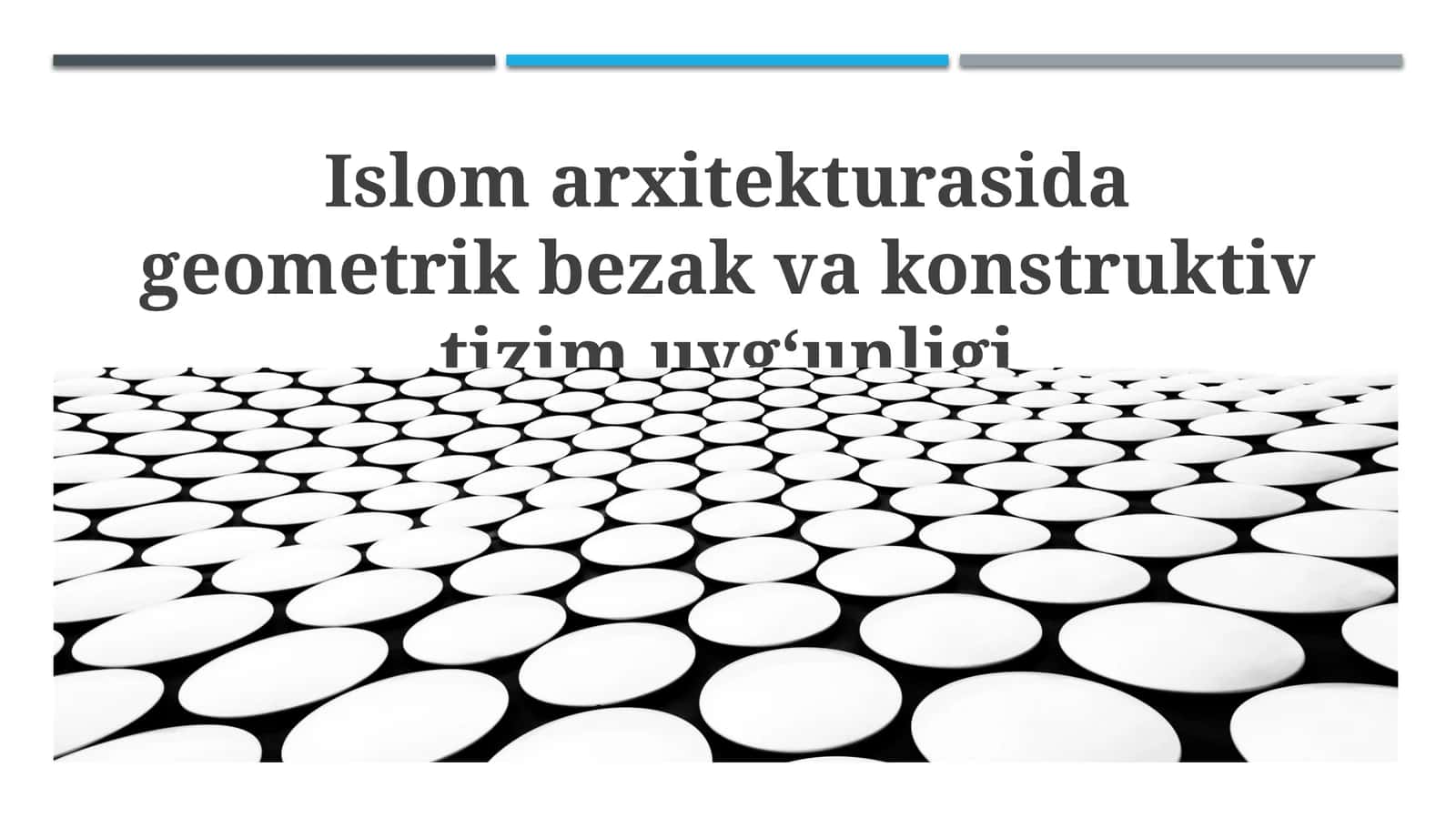 Islom arxitekturasida geometrik bezak va konstruktiv tizim uygʻunligi