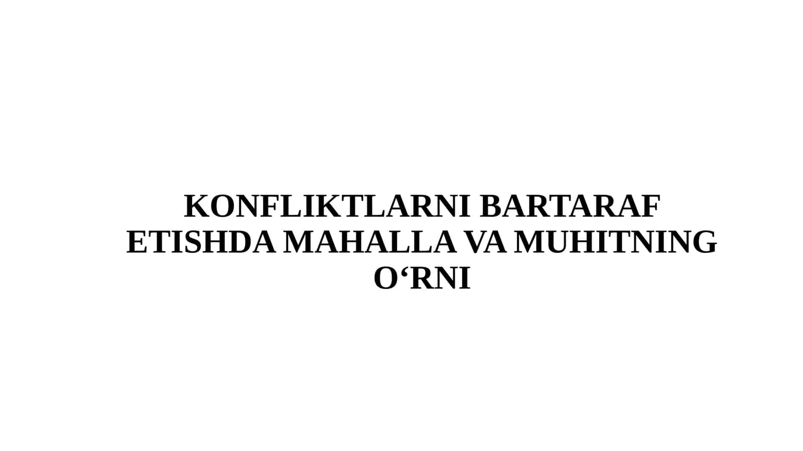 KONFLIKTLARNI BARTARAF ETISHDA MAHALLA VA MUHITNING O‘RNI