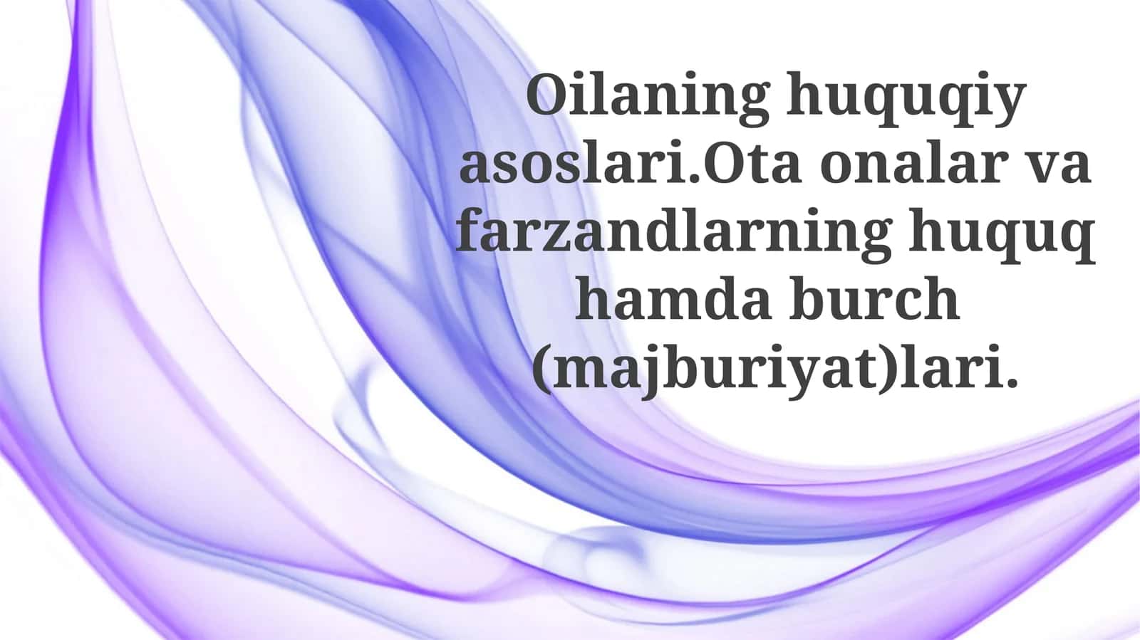 Oilaning huquqiy asoslari va ota-onalik huquqlari