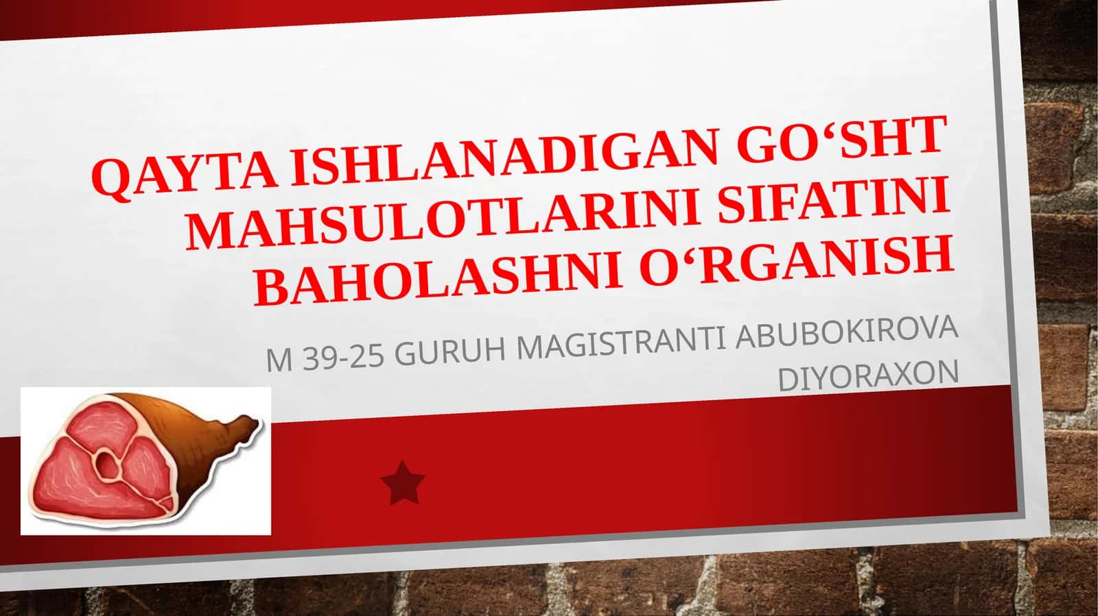 Qayta ishlanadigan go‘shtmahsulotlarini sifatini baholashni o‘rganish