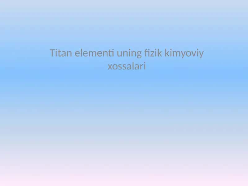 Titanelementiuningfizikkimyoviyxossalari