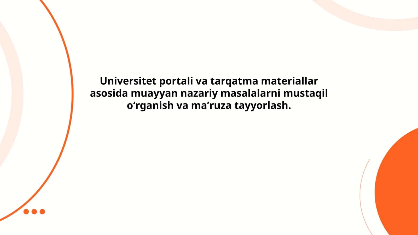 Universitet portali va tarqatma materiallar asosida muayyan nazariy masalalarni mustaqil oʻrganish va maʼruza tayyorlash