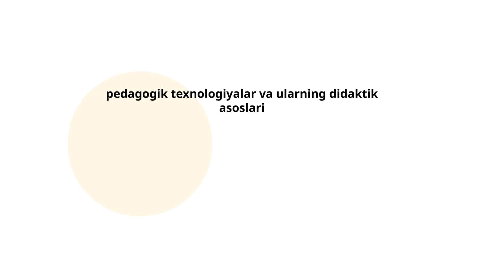 pedagogik texnologiyalar va ularning didaktik asoslari