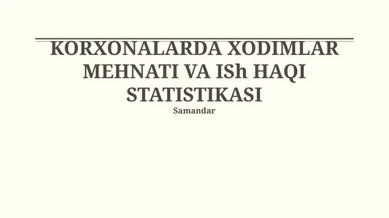 KORXONALARDA XODIMLAR MEHNATI VA ISh HAQI STATISTIKASI