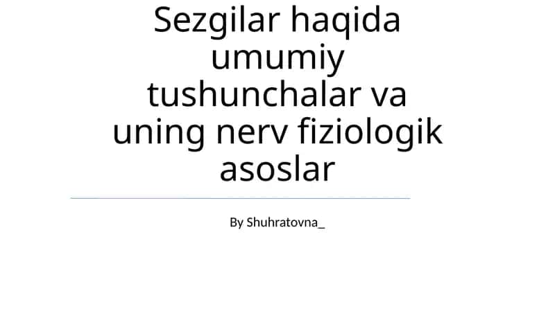 Sezgilar haqida umumiy tushunchalar va uning nerv fiziologik asoslar