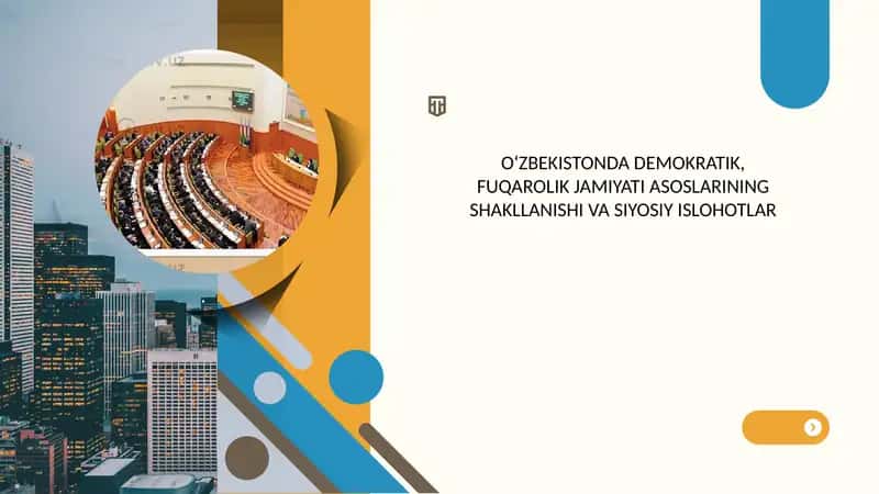 O‘ZBEKISTONDA DEMOKRATIK, FUQAROLIK JAMIYATI ASOSLARINING SHAKLLANISHI VA SIYOSIY ISLOHOTLAR