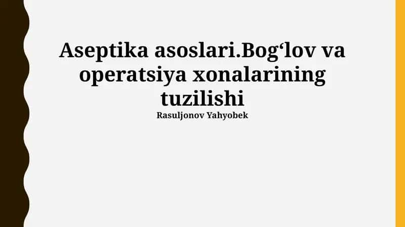 Aseptika asoslari.Bogʻlov va operatsiya xonalarining tuzilishi