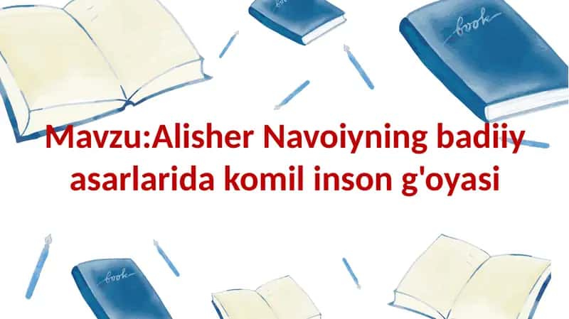 Alisher Navoiyning badiiy asarlarida komil inson g'oyasi