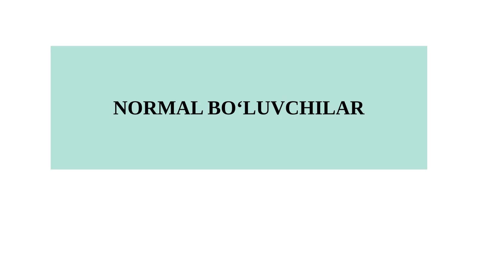 NORMAL BO‘LUVCHILAR