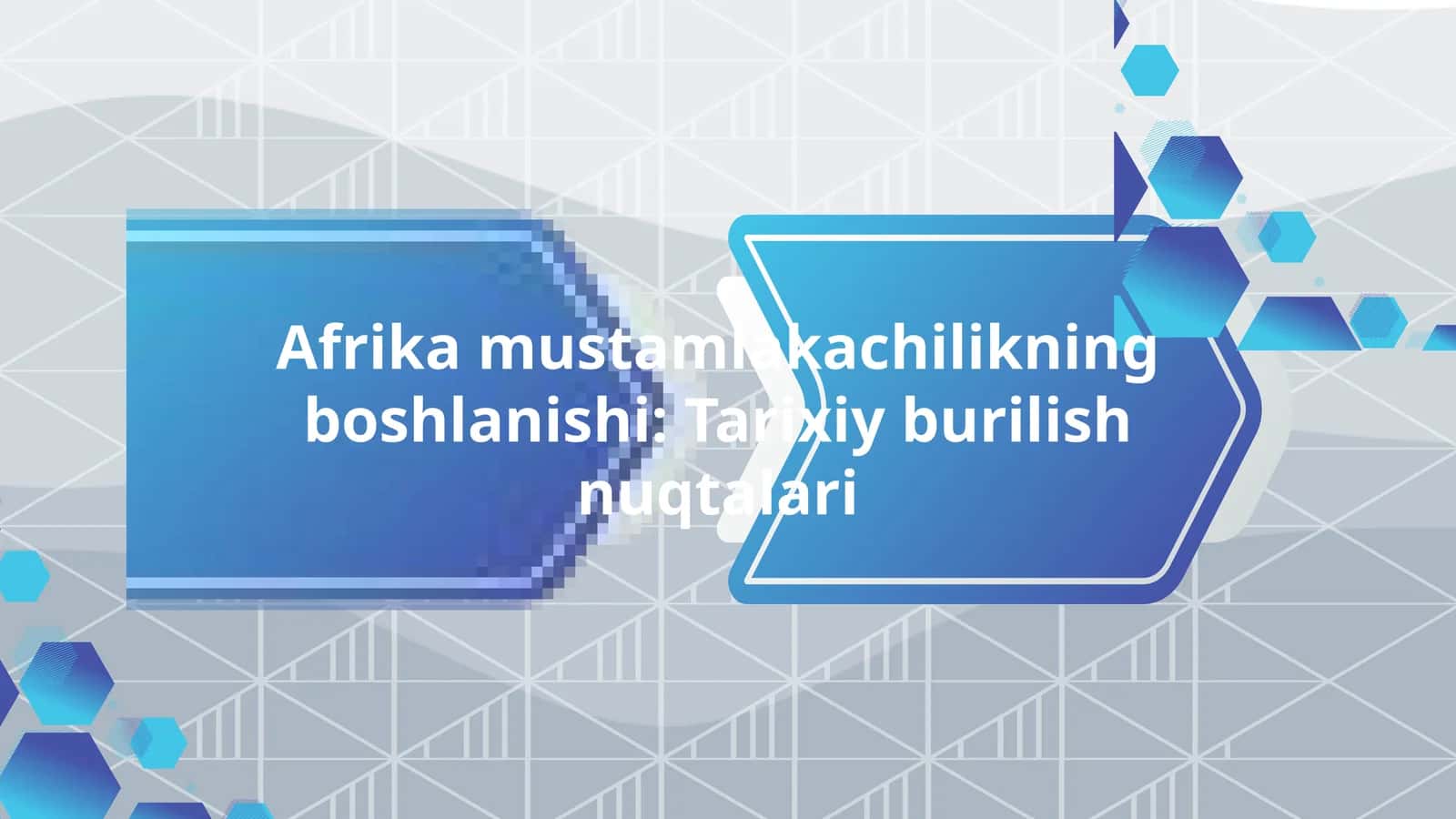 Afrika mustamlakachilikning boshlanishi Tarixiy burilish nuqtalari