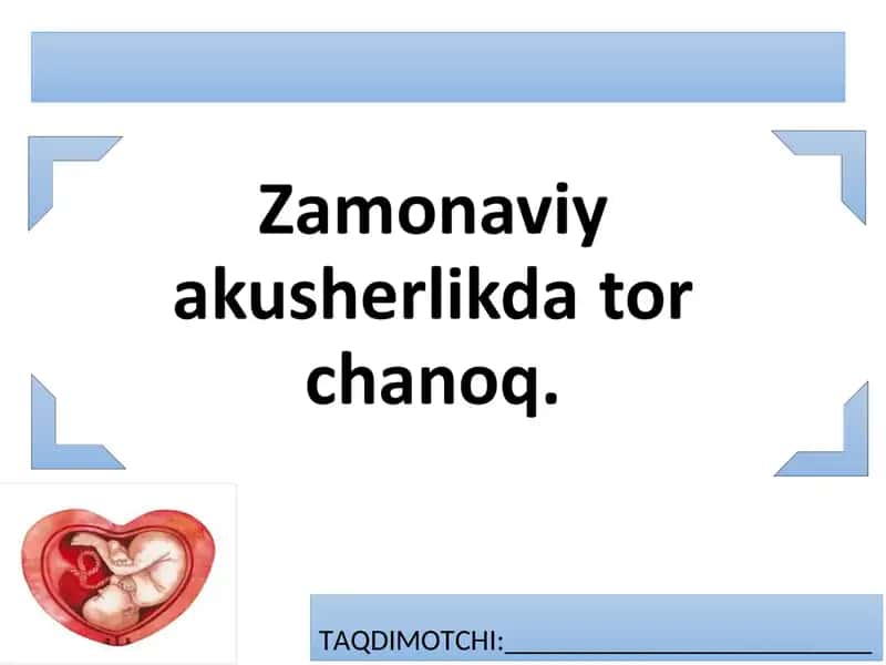 Zamonaviy akusherlikda tor chanoq.