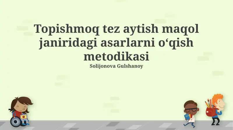 Topishmoq tez aytish maqol janiridagi asarlarni oʻqish metodikasi