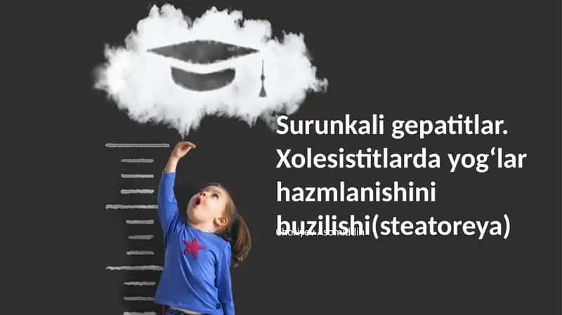 Surunkali Gepatitlar. Xolesistitlarda yog‘lar hazmlanishini buzilishi(steatoreya)