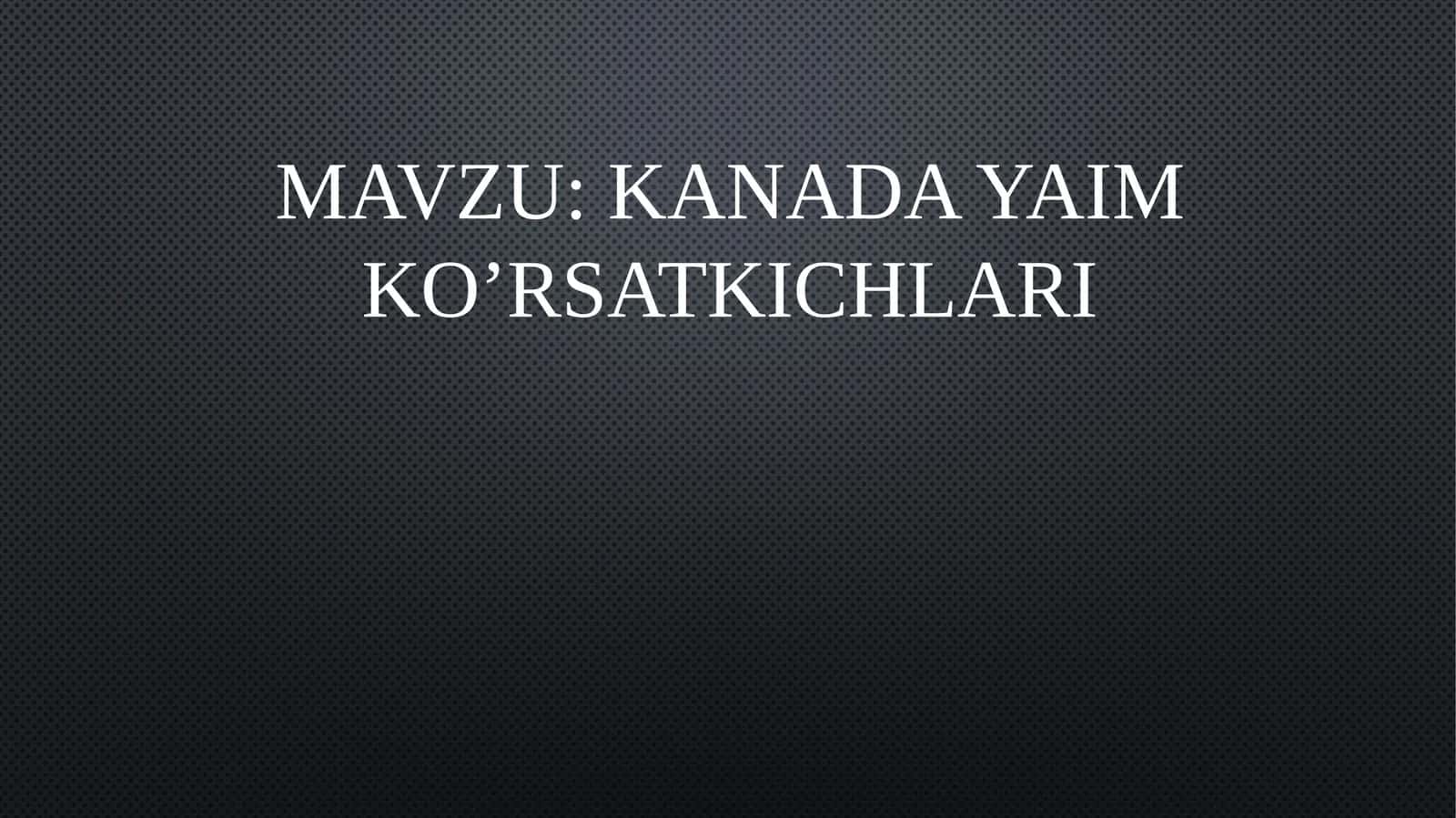 KANADA Yaim ko’rsatkichlari