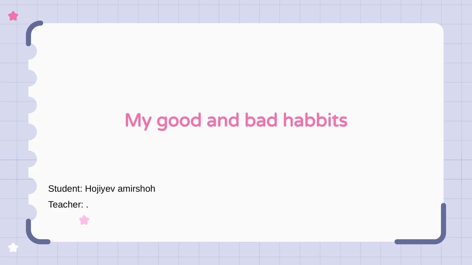 My good and bad habbits