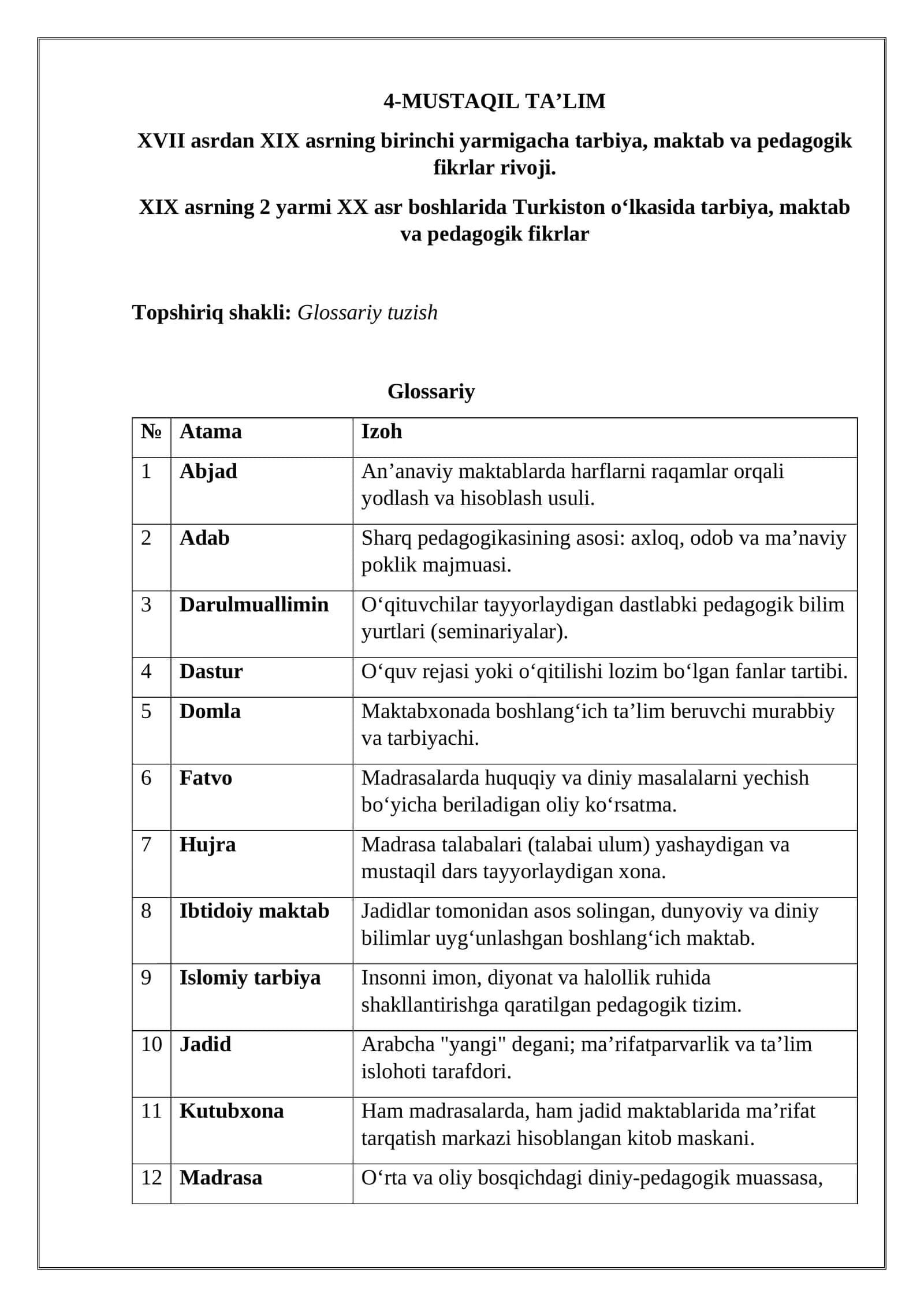 XVII asrdan XIX asrning birinchi yarmigacha tarbiya, maktab va pedagogik fikrlar rivoji.  XIX asrning 2 yarmi XX asr boshlarida Turkiston o‘lkasida tarbiya, maktab va pedagogik fikrlar