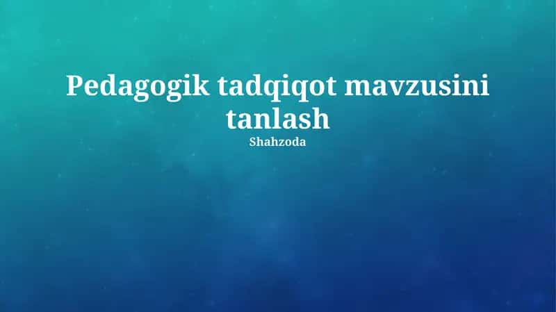 Pedagogik tadqiqot mavzusini tanlash