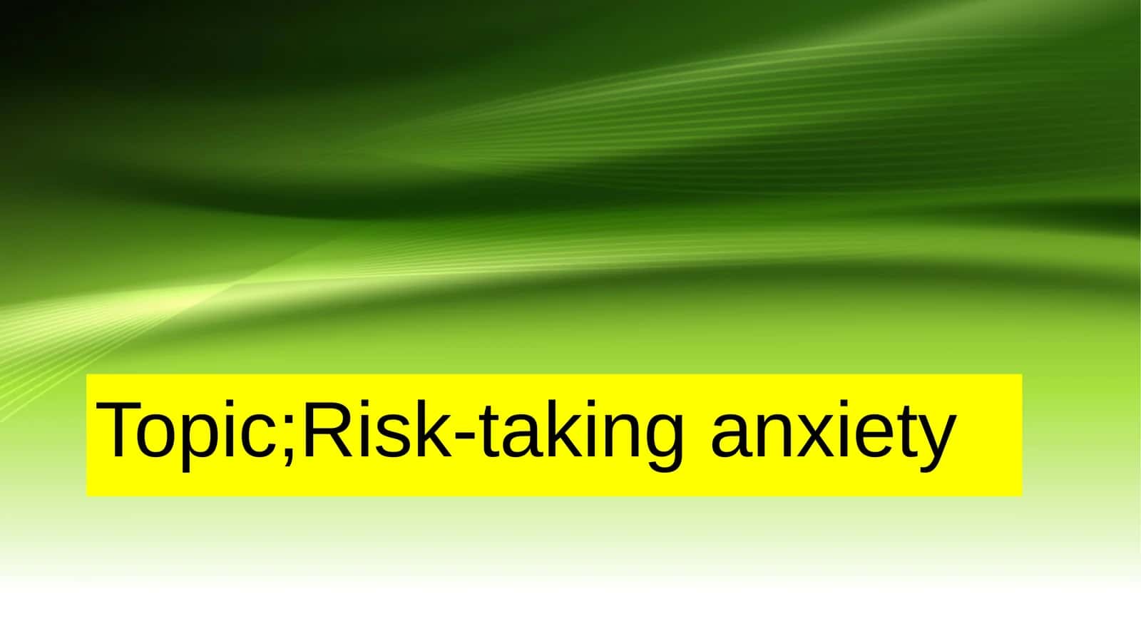 Risk-taking anxiety